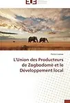 L'Union des Producteurs de Zogbodom&egrave; et le D&eacute;veloppement local (French Edition) by Patrice Lovesse