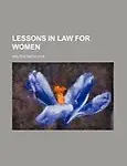Lessons in Law for Women by Walter Smith Cox
