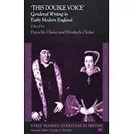 'This Double Voice': Gendered Writing in Early Modern England (Hardcover)