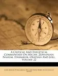 A Critical and Exegetical Commentary on Micah, Zephaniah, Nahum, Habakkuk, Obadiah and Joel, Volume 22 by John Merlin Powis Smith,William Hayes Ward,Julius August Bewer