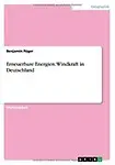 Erneuerbare Energien: Windkraft in Deutschland (German Edition) by Benjamin F&uuml;ger