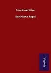 Der Minne Regel (German Edition) by Franz Xaver W&ouml;ber