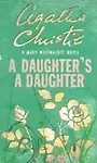 A Daughter's A Daughter by Agatha,Writing As Mary Westmacott Christie