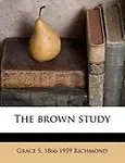 The Brown Study by Grace S. 1866 Richmond