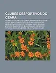 Clubes Desportivos Do Cear: Clubes de Futebol Do Cear , Maranguape Futebol Clube, Gentil Ndia ATL Tico Clube by Fonte Wikipedia
