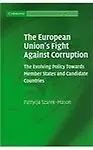 The European Union's Fight Against Corruption: The Evolving Policy Towards Member States and Candidate Countries