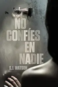 No Confies En Nadie / Before I Go To Sleep (PAPERBACK - Spanish) 