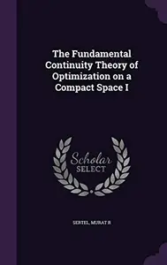 The Fundamental Continuity Theory of Optimization on a Compact Space I