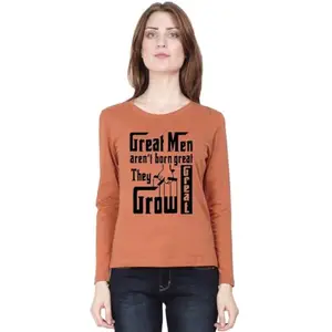 High on Soda Great Men aren't Born Great They Grow Great Quotes T-Shirt for Women - Full Sleeve (Saffron, Medium)