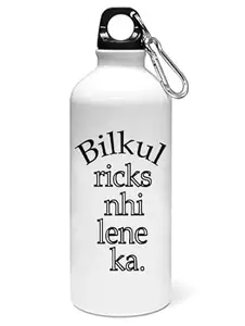 Resellbee Bilkul ricks nahi leneka printed dialouge Sipper bottle - for daily use - perfect for camping