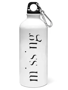 ViShubh Missing printed dialouge Sipper bottle - for daily use - perfect for camping(600ml)