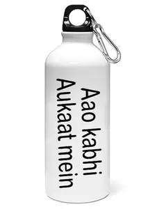 RUSHAAN Aao kbhi aukaat mein printed dialouge Sipper bottle - for daily use - perfect for camping(600ml)