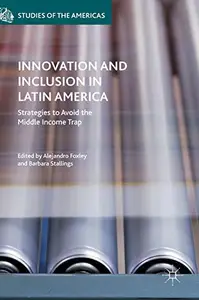 Innovation and Inclusion in Latin America: Strategies to Avoid the Middle Income Trap (Studies of the Americas) price in India.