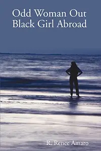 Odd Woman Out: Black Girl Abroad by R. Renee Amaro