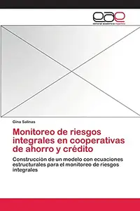 Monitoreo de Riesgos Integrales En Cooperativas de Ahorro y Credito (Spanish Edition)