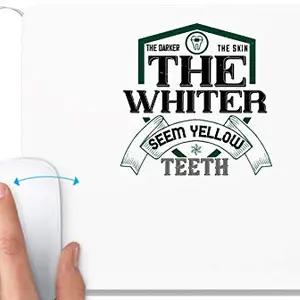 UDNAG UDNAG White Mousepad 'Dentist | The Darker The Skin, The Whiter Seem Yellow Teeth' for Computer / PC / Laptop [230 x 200 x 5mm]