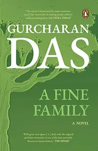 A Fine Family: A Novel - Gurcharan Das
