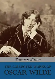The Collected Works of Oscar Wilde (Lady Windermere's Fan; Salome; A Woman of No Importance; The Importance of Being Earnest; An Ideal Husband; The Pi