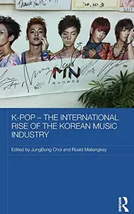 K-Pop the International Rise of the Korean Music Industry (English) (Hardcover)