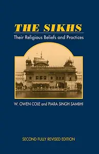 The Sikhs: Their Religious Beliefs and Practices - W. Owen Cole,Piara Singh Sambhi