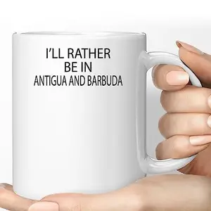 I'd Rather Be in Antigua and Barbuda - Antigua and Barbuda Lover Gift - Explore Antigua and Barbuda - Visit Antigua and Barbuda - Live in Antigua and Barbuda 11 oz Ceramic Coffee Mug