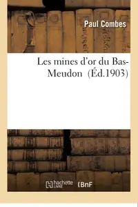 Les Mines D'Or Du Bas-Meudon (French Edition)