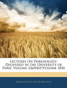 Lectures on Phrenology: Delivered in the University of Paris, Volume 2; Volume 1836 price in India.