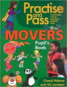 Practice and Pass, Movers - Pupil's Book by Cheryl Pelteret Viv Lambert