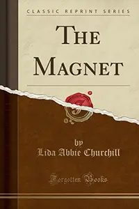 The Magnet (Classic Reprint) by Lida Abbie Churchill