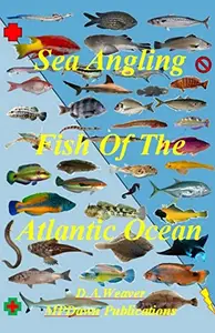 Sea Angling Fish of the Atlantic Ocean by Mr David A Weaver