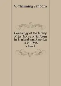Genealogy of the family of Samborne or Sanborn in England and America 1194-1898 Volume 1  (English, Paperback, Sanborn V Channing) price in India.
