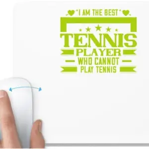 UDNAG UDNAG White Mousepad 'Tennis | I am the best tennis player who cannot play tennis' for Computer / PC / Laptop [230 x 200 x 5mm] Mousepad(White)