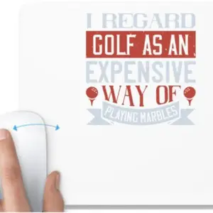 UDNAG UDNAG White Mousepad 'Golf | I regard golf as an expensive way of playing marbles' for Computer / PC / Laptop [230 x 200 x 5mm] Mousepad(White)