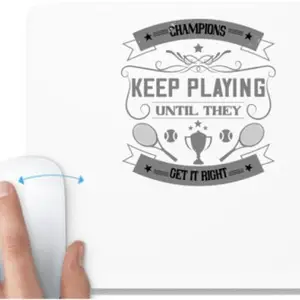 UDNAG UDNAG White Mousepad 'Tennis | Champions keep playing until they get it right' for Computer / PC / Laptop [230 x 200 x 5mm] Mousepad(White)
