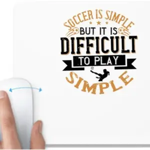 UDNAG UDNAG White Mousepad 'Soccer | Soccer is simple, but it is difficult to play simple' for Computer / PC / Laptop [230 x 200 x 5mm] Mousepad(White)