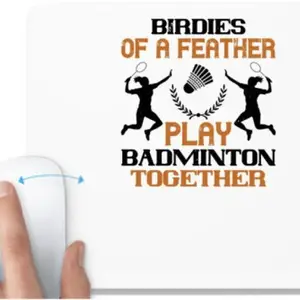 UDNAG UDNAG White Mousepad 'Badminton | Birdies of a feather play badminton together' for Computer / PC / Laptop [230 x 200 x 5mm] Mousepad(White)