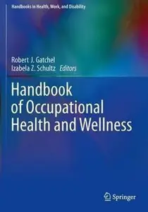 Handbook of Occupational Health and Wellness (Handbooks in Health, Work, and Disability) by Robert J. Gatchel,Izabela Z. Schultz