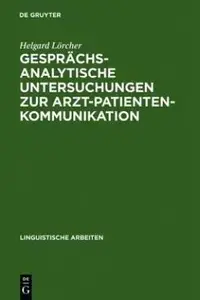 Gespr Chsanalytische Untersuchungen Zur Arzt-Patienten-Kommunikation (Linguistische Arbeiten) (German Edition) by Helgard L. Rcher
