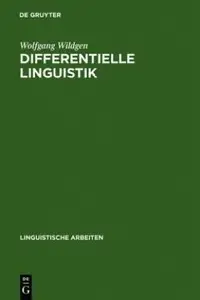 Differentielle Linguistik: Entwurf Eines Modells Zur Beschreibung Und Messung Semantischer Und Pragmatischer Variation (Linguistische Arbeiten) by Wolfgang Wildgen