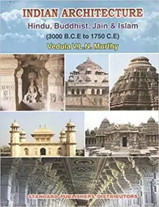 Indian Architecture: Hindu Buddhist Jain & Islam ( 3000 B. C. E To 1750 C. E) Pb by Murthy V L N