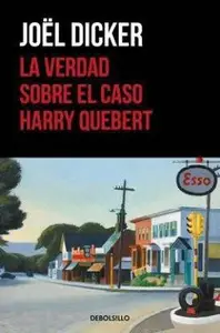 La verdad sobre el caso Harry Quebert (The Truth About the Harry Quebert Affair) (Spanish Edition)